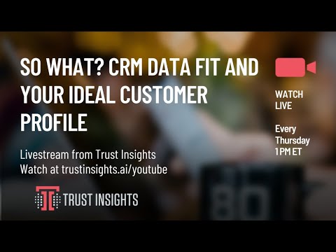 So What? CRM Data Fit And Your Ideal Customer Profile