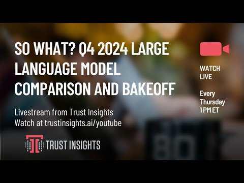 So What? Q4 2024 Large Language Model Comparison and Bakeoff