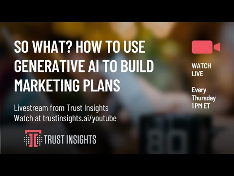 So What? How To Use Generative AI to Build Marketing Plans