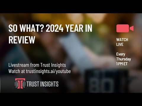 So What? 2024 Year in Review of Marketing and AI Trends