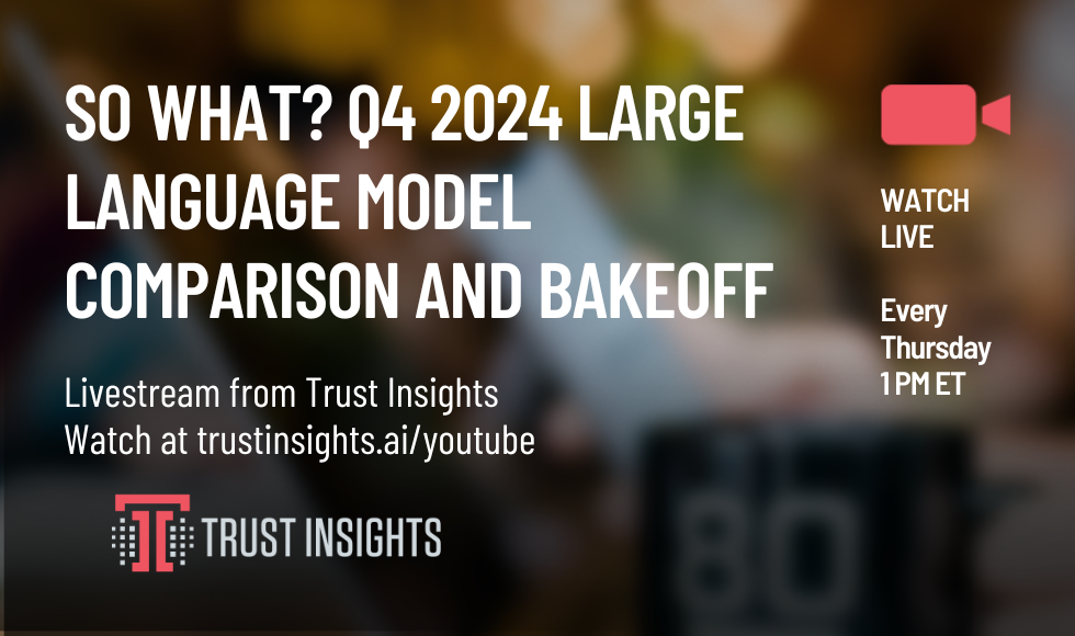 So What Q4 2024 Large Language Model Comparison and Bakeoff