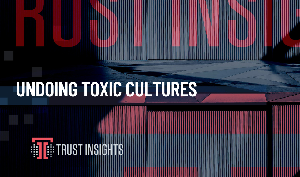 UNDOING TOXIC CULTURES