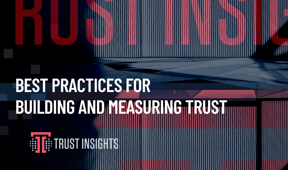 Best Practices for Building and Measuring Trust