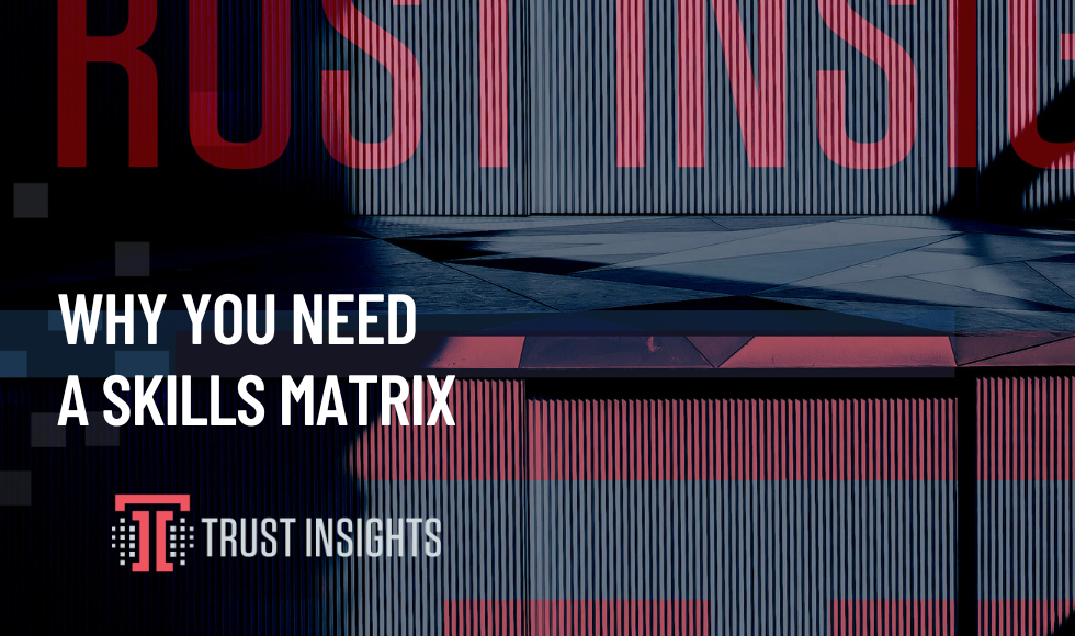 The black and red trust insights logo with "Why you need a skills matrix" in white font